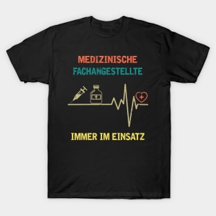 MEDIZINISCHE FACHANGESTELLTE IMMER IM EINSATZ T-Shirt